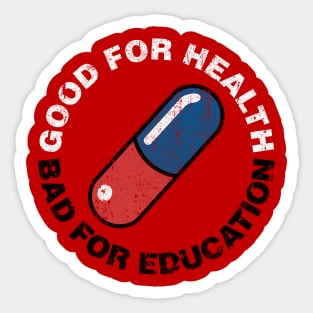 Good For Health - Bad For Education Sticker